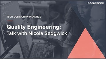 Quality Engineering: Talk with Nicola Sedgwick