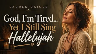 God, I'm Tired... Please Don't Let Go of My Hand | Emotional Worship Song 2026 | Lauren Daigle style