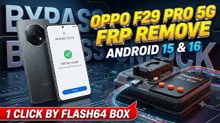 OPPO F29 PRO 5G ANDROID 15 & ANDROID 16 FRP REMOVE IN ONE CLICK BY FLASH64 BOX #oppof29pro #flash64 