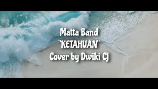 MATTA - KETAHUAN | Cover by Dwiki CJ