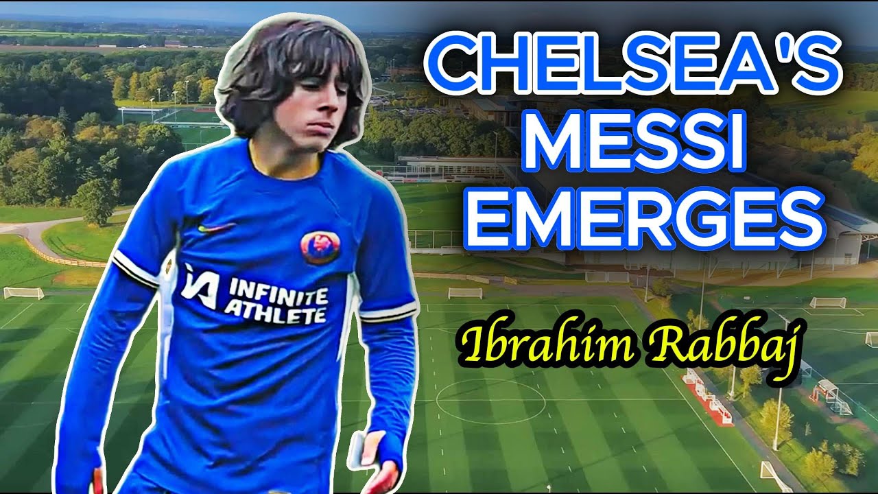 Ibrahim Rabbaj: Chelsea's 15-Year-Old Sensation – Is He the Next Messi ...