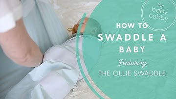 How to Swaddle a Baby - Featuring Ollie