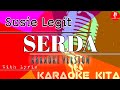 Serda - Susie Legit - DANGDUT (Karaoke Tanpa Vocal)
