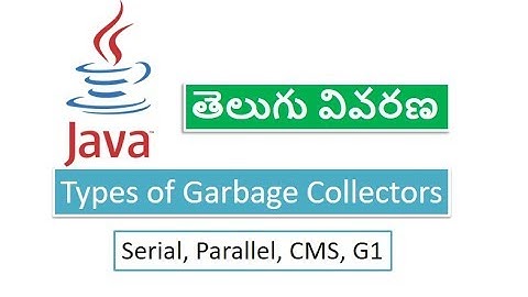 SERIAL, PARALLEL, CMS and G1 Garbage Collectors in Java - Java in Telugu