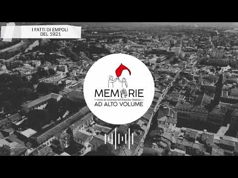 Video I fatti di Empoli del 1921 | MEMORIE AD ALTO VOLUME