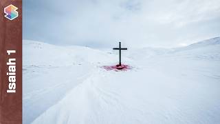 Washed White as Snow? The Shocking Cost of Forgiveness // Isaiah 1 Explained