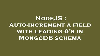 NodeJS : Auto-increment a field with leading 0's in MongoDB schema