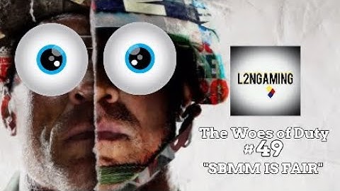 The Woes of Duty #49 "SBMM IS FAIR"