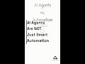 AI Agents Are NOT Just Smart Automation