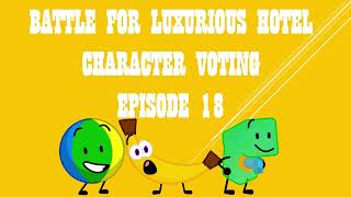 BATTLE FOR LUXURIOUS HOTEL CHARACTER VOTING EPISODE 18
