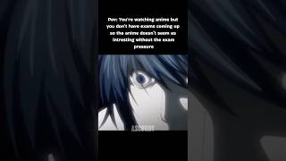 You're watching anime but you don't have exams... 💀 #L #anime #deathnote