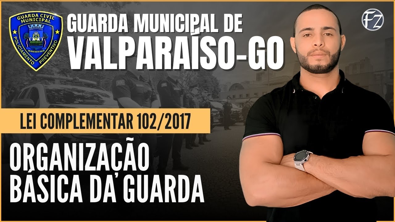 GUARDA MUNICIPAL DE VALPARAÍSO | AULA TEÓRICA + MACETES + QUESTÕES | LEI COMPLEMENTAR 102/17