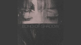 Echo of Shadow