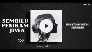 Sembilu Penikam Jiwa | lirik lagu kukira tunas ku kan jadi bambu
