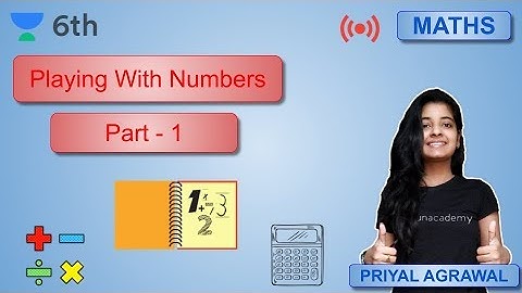 Playing With Numbers | Part-1 | Mathematics | Unacademy Class 6 | Priyal Agrawal