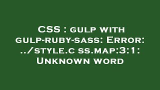 CSS : gulp with gulp-ruby-sass: Error: ../style.css.map:3:1: Unknown word Net Worth