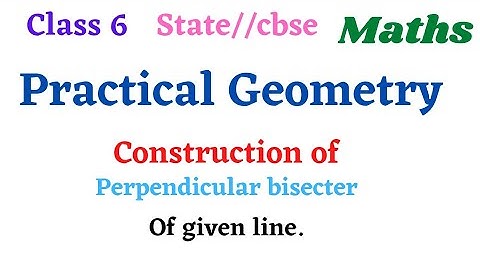 Class 6 Maths Practical Geometry construction of perpendicular bisecter  of given line