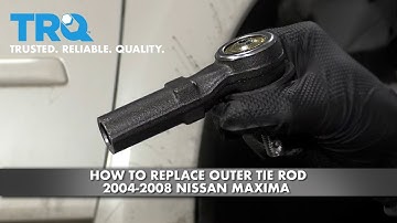 How To Replace Outer Tie Rod 2004-2008 Nissan Maxima