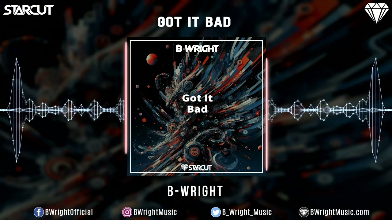Watch B-Wright - Got It Bad on YouTube Watch B-Wright - Got It Bad on YouTube
