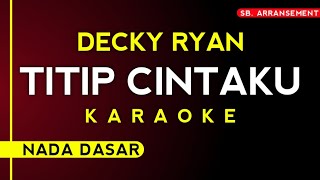 Decky Ryan  Titip Cintaku karaoke Nada Dasar  Originalkey Kualitas  Terbaik