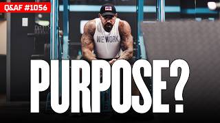 How To Find Purpose In Your Life - Ep 1056 Q&AF