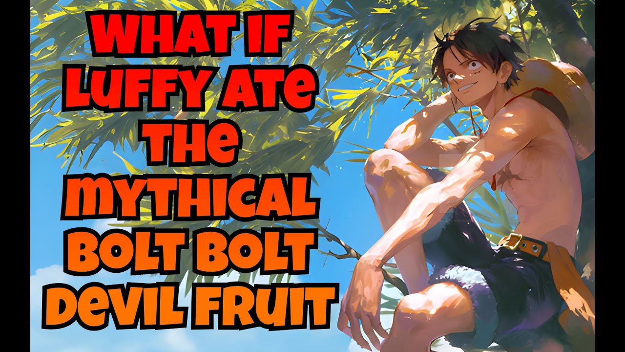 What if luffy ate mythical bolt bolt devil fruit??
