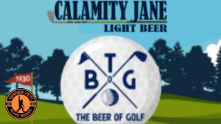 Calamity Jane Light Beer  "The Beer of Golf"