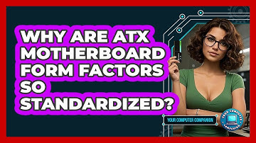Why Are ATX Motherboard Form Factors So Standardized? - Your Computer Companion