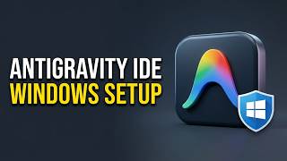 How to Install Google Antigravity IDE on Windows + First Project Setup