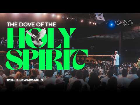 The Dove of The Holy Spirit | Joshua Heward-Mills