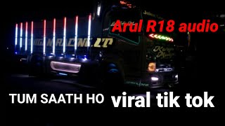 DJ TUM SATHH HO VIRAL TIK TOK ARUL R18 AUDIO VERSI TRUK KARYA MULYA X SANG PERINTIS