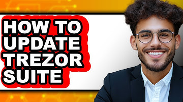 How To Update Trezor Suite - Step By Step