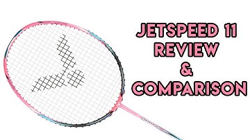 2018 Victor Jetspeed 11 Badminton Racket Review and Comparison Between Jetspeed 12 and Jetspeed 10