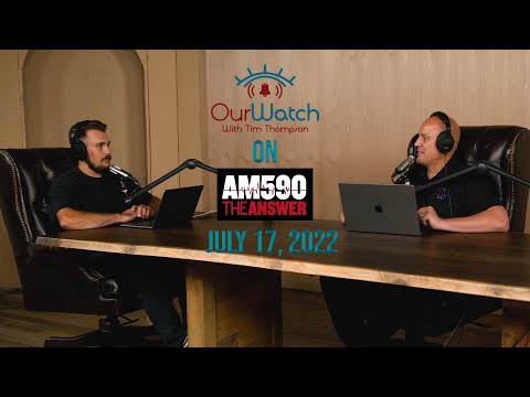 Our Watch on AM590 The Answer - July 17, 2022