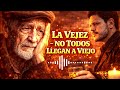 La Vejez La Canción Que Emociona A Todos Los Corazones No Todos Llegan A Viejo mp3