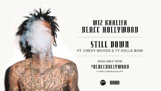 Wiz Khalifa - Still Down ft  Chevy Woods & Ty Dolla $ign [Official Audio]