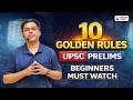 How to Start UPSC Preparation | 10 Golden Rules for UPSC Prelims | Must Watch for Beginners