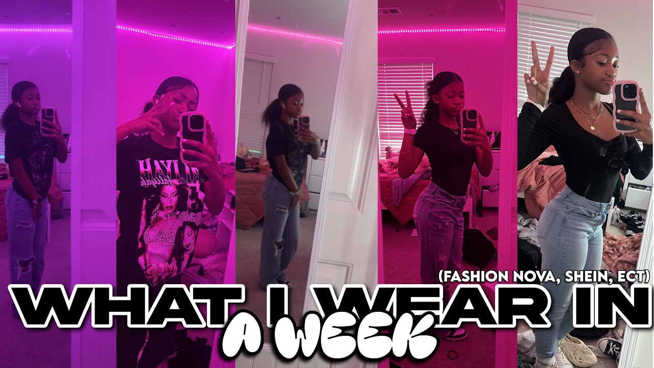 WHAT I WEAR IN A WEEK || fashion nova, shein, ect