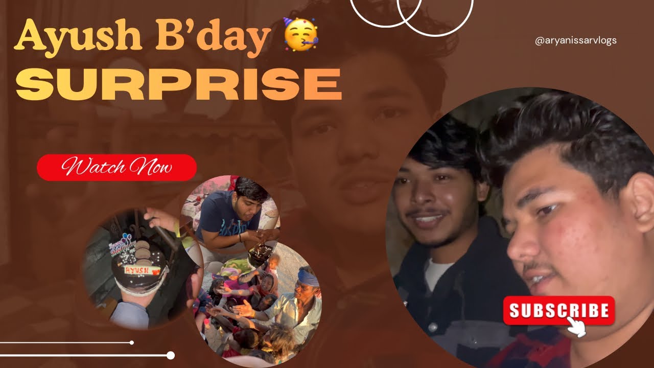 Ayush B’day 🥳surprise ✨| 