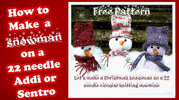 ☃️ Snowman Ornament Pattern Tutorial | Addi or Sentro | 22 needle circular knitting machines ☃️