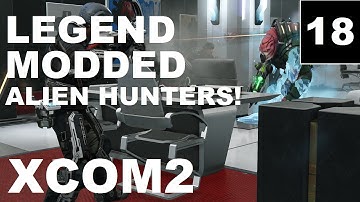 XCOM2 – Ep18 – Legend, Modded, Honestman – Let’s Play