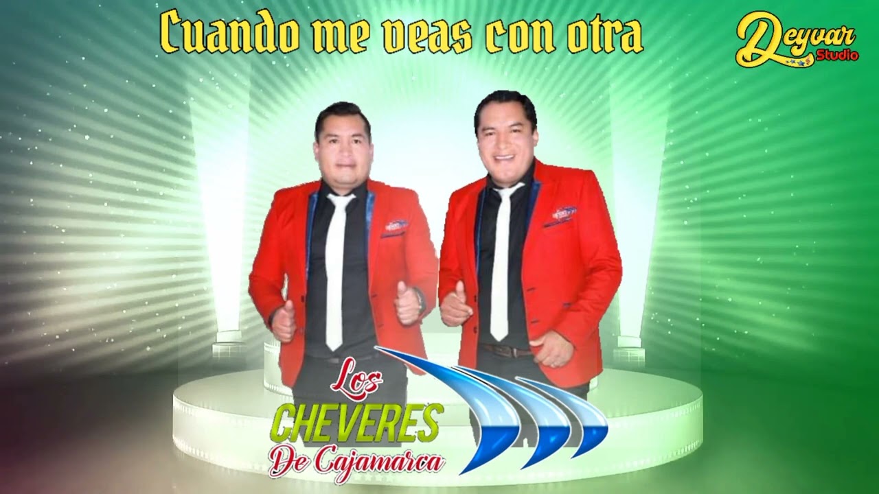 CUANDO ME VEAS CON OTRA - Los Chéveres de Cajamarca (Primicia Junio 2023)