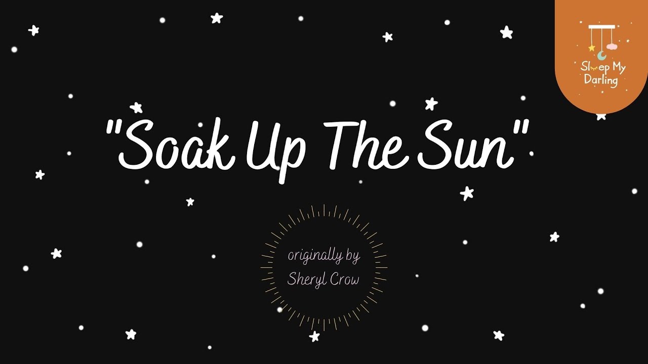 “Soak Up The Sun” Sheryl Crow Lullaby Cover from Sleep My Darling