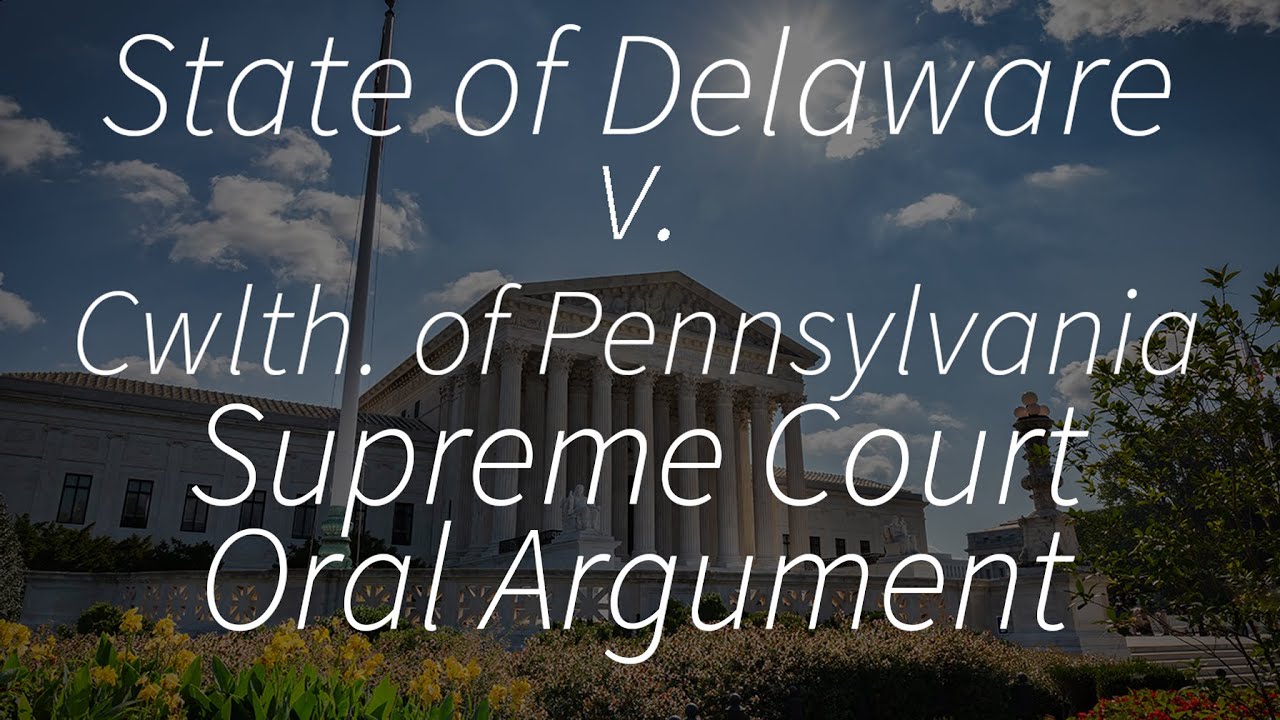 SCOTUS argument Delaware v. Pennsylvania & Wisconsin YouTube