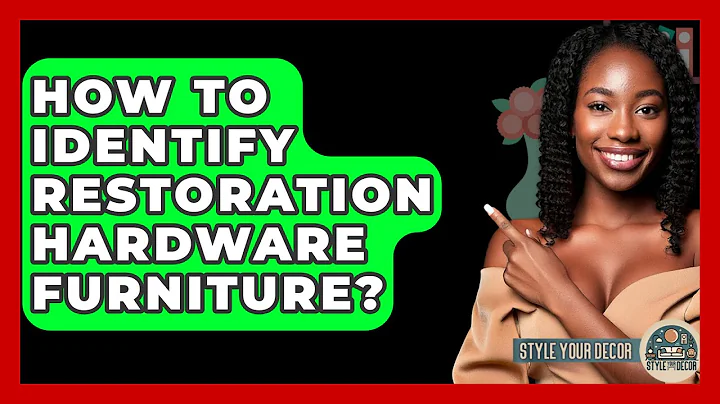 How To Identify Restoration Hardware Furniture? - Style Your Decor