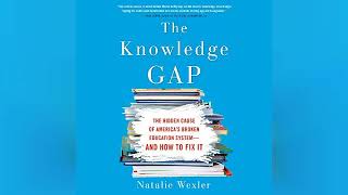 The Knowledge Gap: The Hidden Cause of America's Broken Education System - and... | Audiobook Sample