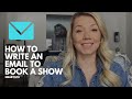 How to Write an Email to Book a Show
