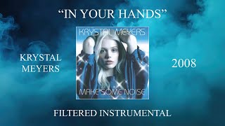 Krystal Meyers - In Your Hands (Filtered Instrumental)