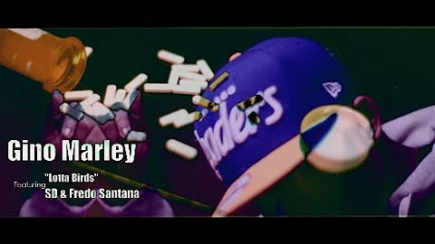 Gino Marley f/ SD & Fredo Santana - Lotta Birds (Official Video) Shot By @AZaeProduction