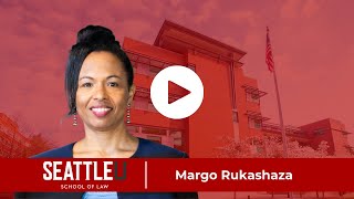 Margo Rukashaza Capstone Presentation | Seattle U School of Law